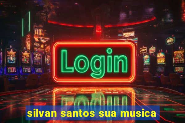 silvan santos sua musica